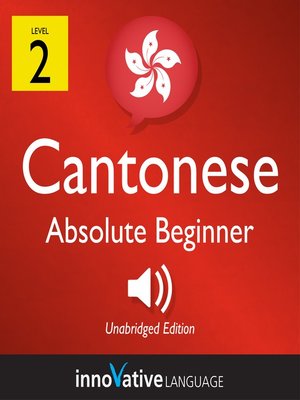 cover image of Learn Cantonese - Level 2: Absolute Beginner Cantonese, Volume 1